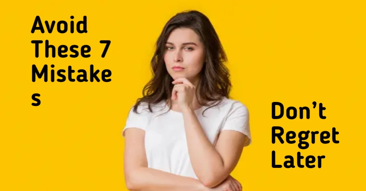 Avoid These 7 Mistakes