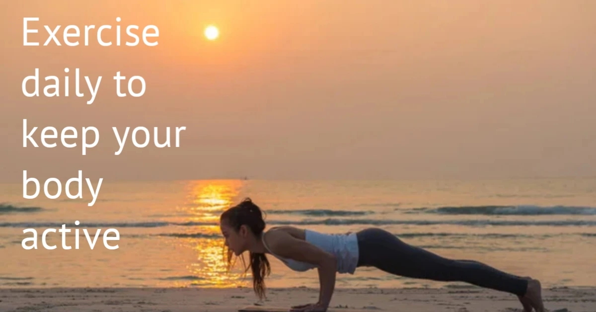 daily to keep your body active